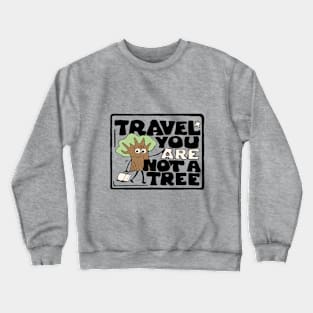 travel funny slogan Crewneck Sweatshirt